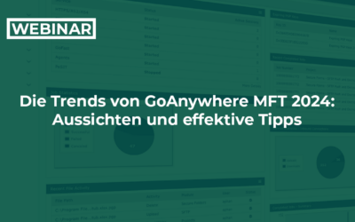 Die Trends von GoAnywhere MFT 2024: Aussichten und effektive Tipps