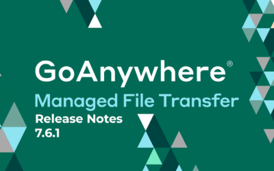 GoAnywhere MFT: Release Notes | Version 7.6.1